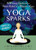 Yoga Sparks (108 Easy Practices for Stress Relief in a Minute or Less) by Carol Krucoff, Kelly McGonigal, 9781608827008