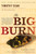 The Big Burn (Teddy Roosevelt and the Fire that Saved America) by Timothy Egan, 9780547394602