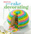 Betty Crocker New Cake Decorating by Betty Crocker, 9780544454323