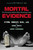 Mortal Evidence (The Forensics Behind Nine Shocking Cases) - 9781591024859 by Cyril H. Wecht, Greg Saitz, Mark Curriden, 9781591024859