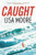 Caught by Lisa Moore, 9780802122957 Caught by Lisa Moore, 9780802122957