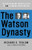 The Watson Dynasty (The Fiery Reign and Troubled Legacy of IBM's Founding Father and Son) by Richard S. Tedlow, 9780060014063