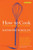 How to Cook  Revised Edition (An Easy and Imaginative Guide for the Beginner) by Raymond Sokolov, 9780060083915
