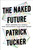The Naked Future (What Happens in a World That Anticipates Your Every Move?) by Patrick Tucker, 9781591847700