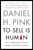 To Sell Is Human (The Surprising Truth About Moving Others) - 9781594631900 by Daniel H. Pink, 9781594631900