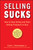 Selling Sucks by Frank J. Rumbauskas, Jr., 9780470116258 Selling Sucks by Frank J. Rumbauskas, Jr., 9780470116258
