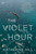 The Violet Hour (A Novel) by Katherine Hill, 9781476710334 The Violet Hour (A Novel) by Katherine Hill, 9781476710334