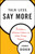 Talk Less, Say More (Three Habits to Influence Others and Make Things Happen) by Connie Dieken, 9780470500866