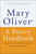 A Poetry Handbook (A Prose Guide to Understanding and Writing Poetry) by Mary Oliver, 9780156724005 A Poetry Handbook (A Prose Guide to Understanding and Writing Poetry) by Mary Oliver, 9780156724005