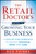 The Retail Doctor's Guide to Growing Your Business (A Step-by-Step Approach to Quickly Diagnose, Treat, and Cure) by Bob Phibbs, 9780470587171