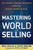Mastering the World of Selling (The Ultimate Training Resource from the Biggest Names in Sales) by Eric Taylor, David Riklan, Jeffrey Gitomer, 9780470617861