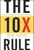 The 10X Rule (The Only Difference Between Success and Failure) by Grant Cardone, 9780470627600