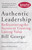 Authentic Leadership (Rediscovering the Secrets to Creating Lasting Value) by Bill George, 9780787975289