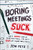 Boring Meetings Suck (Get More Out of Your Meetings, or Get Out of More Meetings) by Jon Petz, 9781118004623