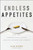 Endless Appetites (How the Commodities Casino Creates Hunger and Unrest) by Alan Bjerga, 9781118043233