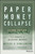 Paper Money Collapse (The Folly of Elastic Money) by Detlev S. Schlichter, Thomas Mayer, 9781118877326