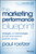 The Marketing Performance Blueprint (Strategies and Technologies to Build and Measure Business Success) by Paul Roetzer, 9781118883433