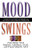 Mood Swings (Understand Your Emotional Highs and Lowsand Achieve a More Balanced and Fulfilled Life) by Paul Meier, Stephen Arterburn, Frank Minirth, 9780785267713