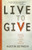 Live to Give (Let God Turn Your Talents into Miracles) by Austin Gutwein, 9781400319930