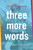 Three More Words by Ashley Rhodes-Courter, 9781481415576