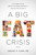 A Big Fat Crisis (The Hidden Forces Behind the Obesity Epidemic-and How We Can End It) by Deborah Cohen, 9781568584720
