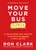 Move Your Bus (An Extraordinary New Approach to Accelerating Success in Work and Life) by Ron Clark, 9781501105036