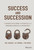 Success and Succession (Unlocking Value, Power, and Potential in the Professional Services and Advisory Space) by Eric Hehman, Jay Hummel, Tim Kochis, 9781119058526