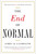 The End of Normal (The Great Crisis and the Future of Growth) by James  K. Galbraith, 9781451644937