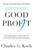 Good Profit (How Creating Value for Others Built One of the World's Most Successful Companies) by Charles G. Koch, 9781101904138