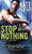 Stop at Nothing by Kate SeRine, 9781492618348
