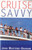 Cruise Savvy (An Invaluable Primer for First Time Passengers) by John Maxtone-Graham, 9781574090710