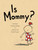Is Mommy? by Victoria Chang, Marla Frazee, 9781481402927