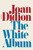 The White Album (Essays) by Joan Didion, 9780374532079