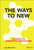 The Ways to New (15 Paths to Disruptive Innovation) by Jean-Marie Dru, 9781119167976