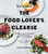 Bon Appetit: The Food Lover's Cleanse (140 Delicious, Nourishing Recipes That Will Tempt You Back into Healthful Eating) by Sara Dickerman, 9780062390233