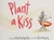 Plant a Kiss - 9780062416520 by Amy Krouse Rosenthal, Peter H. Reynolds