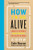 How to Be Alive (A Guide to the Kind of Happiness That Helps the World) by Colin Beavan, 9780062236708
