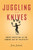 Juggling with Knives (Smart Investing in the Coming Age of Volatility) by Jim Jubak, 9781610394802