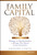 Family Capital (Working with Wealthy Families to Manage Their Money Across Generations) by Gregory Curtis, 9781119094135