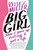 Big Girl (How I Gave Up Dieting and Got a Life) by Kelsey Miller, 9781455532636