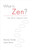 What Is Zen? (Plain Talk for a Beginner's Mind) by Norman Fischer, Susan Moon, 9781611802436