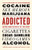 Addicted (Notes from the Belly of the Beast) by Lorna Crozier, Patrick Lane, Susan Cheever, Tom Bissell, Molly Jong-Fast, 9781771641869