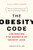 The Obesity Code (Unlocking the Secrets of Weight Loss (Why Intermittent Fasting Is the Key to Controlling Your Weight)) by Dr. Jason Fung, Timothy Noakes, 9781771641258