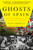 Ghosts of Spain (Travels Through Spain and Its Silent Past) by Giles Tremlett, 9780802716743