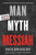 Man, Myth, Messiah (Answering History's Greatest Question) by Rice Broocks, Dr. Gary Habermas, 9780849948565