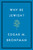 Why Be Jewish? (A Testament) by Edgar Bronfman, 9781455562893