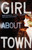 Girl about Town (A Lulu Kelly Mystery) by Adam Shankman, Laura L. Sullivan, 9781481447874