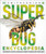 Super Bug Encyclopedia (The Biggest, Fastest, Deadliest Creepy-Crawlers on the Planet) by DK, Smithsonian Institution, 9781465446008