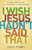 I Wish Jesus Hadn't Said That (Finding Joy in the Inconvenience of Discipleship) by Steve Timmis, Daniel L. Akin, 9780310516521