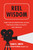 Reel Wisdom (More than 100 Inspirational Quotes for Movie Lovers, Film Buffs and Cinephiles) by Sean K. Smith, Roger Friedman, 9781578266005